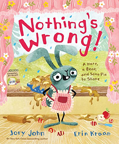 Nothing's Wrong!: A Hare, a Bear, and Some Pie to Share book cover