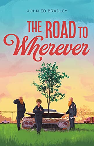 The Road to Wherever / by Bradley, John Ed
