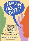 Hear Us Out!: Lesbian and Gay Stories of Struggle, Progress, and Hope, 1950 to the Present