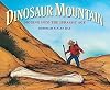 Dinosaur Mountain: Digging into the Jurassic Age