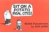 Sit on a Potato Pan, Otis!: More Palindromes