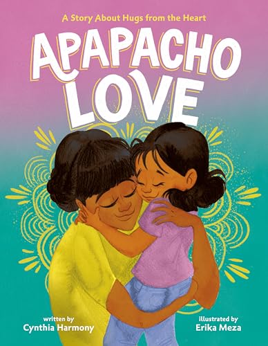 Apapacho Love : by Harmony, Cynthia