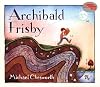 Archibald Frisby (Reading Rainbow Book)