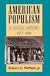 American Populism : A Social History, 1877-1898