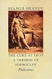 The Cure At Troy A Version Of Sophocles Philoctetes