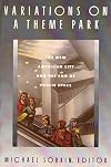 Variations on a Theme Park: The New American City and the End of Public Space