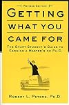 Getting What You Came For: The Smart Student's Guide to Earning an M.A. or a Ph.D.