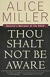 Thou Shalt Not Be Aware: Society's Betrayal of the Child