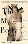 The Male Body: A New Look at Men in Public and in Private