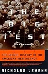 The Big Test: The Secret History of the American Meritocracy