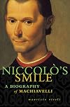 Niccolo's Smile: A Biography of Machiavelli