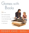 Games With Books: Twenty-eight of the Best Children's books and How to Use Them to Help Your Child Learn-From Preschool to Third Grade
