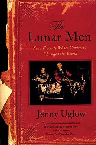 The Lunar Men: Five Friends Whose Curiosity Changed the World — Jenny Uglow book cover