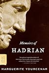 Memoirs of Hadrian ; and, Reflections on the composition of Memoirs of Hadrian