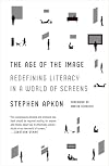 The Age of the Image: Redefining Literacy in a World of Screens