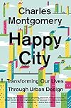 Happy City: Transforming Our Lives Through Urban Design