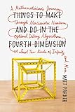 Things To Make And Do In The Fourth Dimension A Mathematicians Journey Through Narcissistic Numbers Optimal Dating Algorithms At Least Two Kinds Of Infinity And More