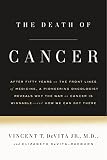 The Death Of Cancer After Fifty Years On The Front Lines Of Medicine A Pioneering Oncologist Reveals Why The War On Cancer Is Winnableand How We Can Get There