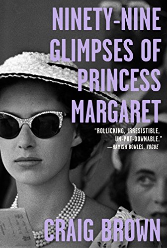Ninety-Nine Glimpses of Princess Margaret / Ma'am Darling book cover