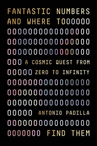 Portada de Fantastic Numbers and Where to Find Them: A Cosmic Quest from Zero to Infinity