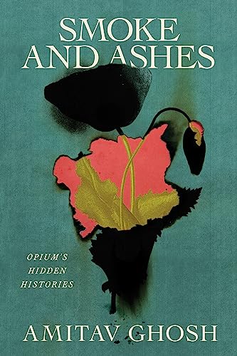 Smoke and Ashes: Opium's Hidden Histories book cover