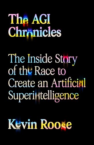 The Agi Chronicles by Roose, Kevin