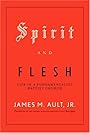 Spirit and Flesh: Life in a Fundamentalist Baptist Church - James M. Ault Jr.