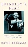 Brinkley's Beat: People, Places, and Events That Shaped My Time
