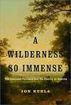 A Wilderness So Immense: The Louisiana Purchase and the Destiny of America