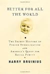 Better for All the World: The Secret History of Forced Sterilization and America's Quest for Racial Purity