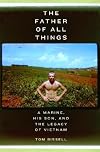 The Father of All Things: A Marine, His Son, and the Legacy of Vietnam (Vintage Departures)