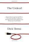 The undead : organ harvesting, the ice-water test, beating-heart cadavers : how medicine is blurring the line between life and death
