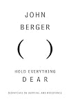 Hold Everything Dear: Dispatches on Survival and Resistance