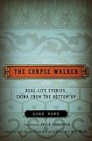 The Corpse Walker Real Life Stories China From The Bottom Up