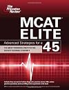 MCAT Elite: Advanced Strategies for a 45 (Graduate School Test Preparation)