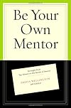 Be Your Own Mentor: Strategies from Top Women on the Secrets of Success