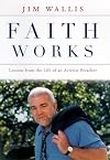 Faith Works: Lessons from the Life of an Activist Preacher