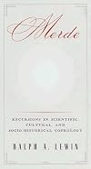 Merde: Excursions in Scientific, Cultural, and Socio-Historical Coprology