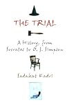 The Trial: A History, from Socrates to O. J. Simpson