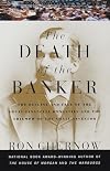 The Death of the Banker: The Decline and Fall of the Great Financial Dynasties and the Triumph of the Small Investor