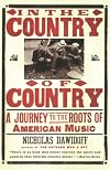 In the Country of Country: A Journey to the Roots of American Music