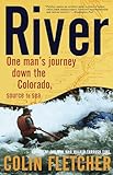 River One Mans Journey Down The Colorado Source To Sea