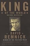 King of the World: Muhammad Ali and the Rise of an American Hero
