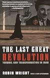 The Last Great Revolution: Turmoil and Transformation in Iran