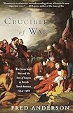 Crucible Of War The Seven Years War And The Fate Of Empire In British North America 17541766