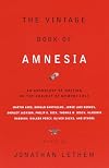The Vintage Book of Amnesia: An Anthology of Writing on the Subject of Memory Loss