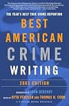 The Best American Crime Writing: 2003 Edition: The Year's Best True Crime Reporting