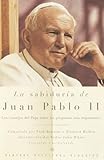 La Sabidura De Juan Pablo Ii Spanish Edition