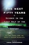 The Next Fifty Years: Science in the First Half of the Twenty-first Century