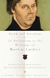 Faith and Freedom: An Invitation to the Writings of Martin Luther